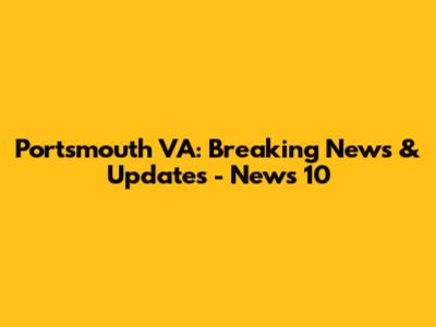 Portsmouth VA: Breaking News & Updates - News 10