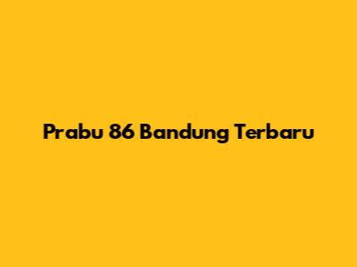 Prabu 86 Bandung Terbaru