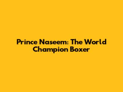 Prince Naseem: The World Champion Boxer