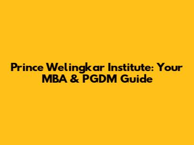 Prince Welingkar Institute: Your MBA & PGDM Guide