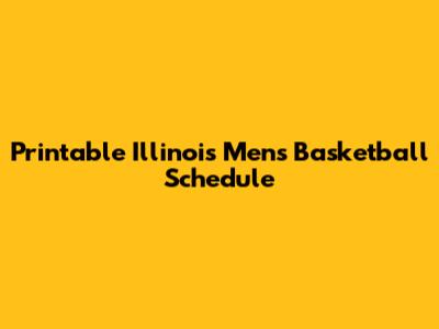 Printable Illinois Men's Basketball Schedule