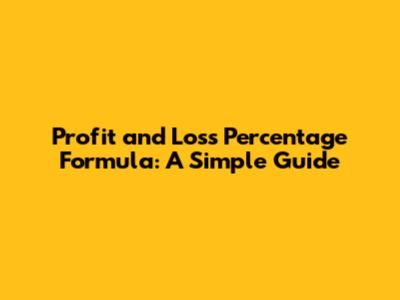 Profit and Loss Percentage Formula: A Simple Guide