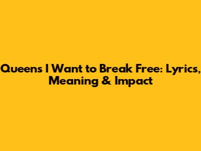 Queen's 'I Want to Break Free': Lyrics, Meaning & Impact