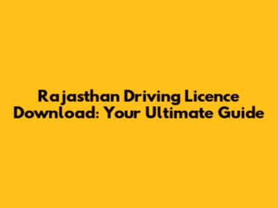 Rajasthan Driving Licence Download: Your Ultimate Guide