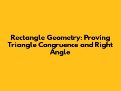 Rectangle Geometry: Proving Triangle Congruence and Right Angle