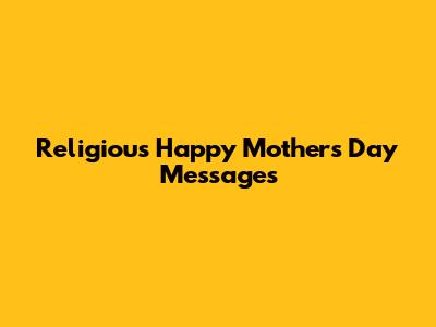 Religious Happy Mother's Day Messages