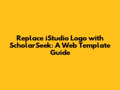 Replace iStudio Logo with ScholarSeek: A Web Template Guide