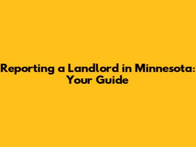 Reporting a Landlord in Minnesota: Your Guide
