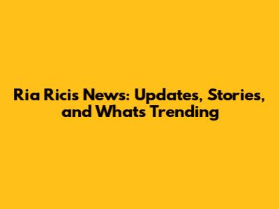 Ria Ricis News: Updates, Stories, and What's Trending