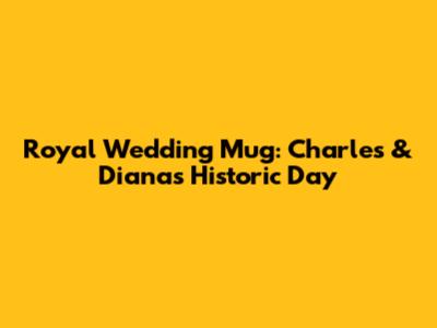 Royal Wedding Mug: Charles & Diana's Historic Day