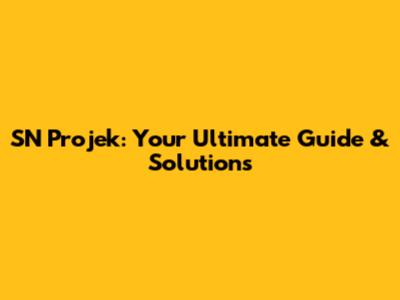 SN Projek: Your Ultimate Guide & Solutions