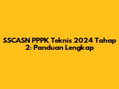 SSCASN PPPK Teknis 2024 Tahap 2: Panduan Lengkap
