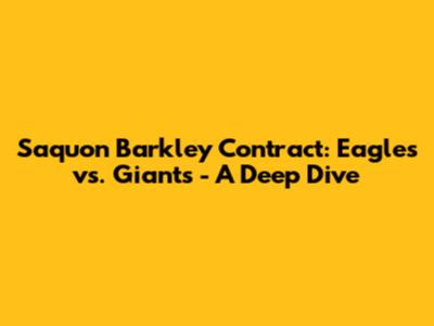 Saquon Barkley Contract: Eagles vs. Giants - A Deep Dive
