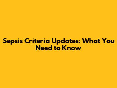 Sepsis Criteria Updates: What You Need to Know