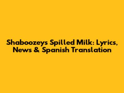 Shaboozey's 'Spilled Milk': Lyrics, News & Spanish Translation