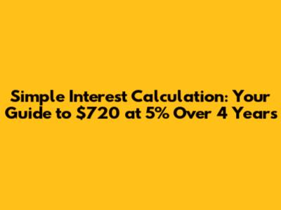 Simple Interest Calculation: Your Guide to $720 at 5% Over 4 Years