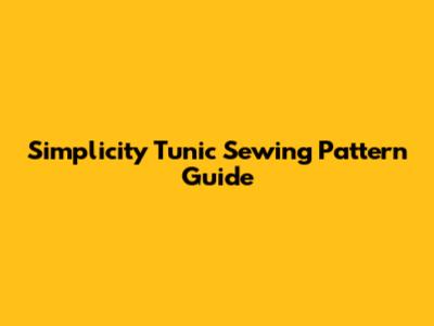 Simplicity Tunic Sewing Pattern Guide