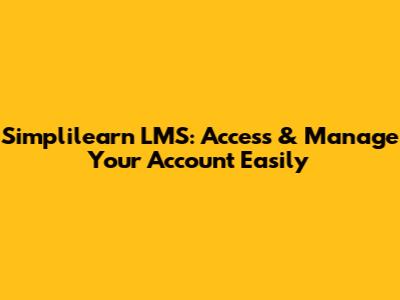 Simplilearn LMS: Access & Manage Your Account Easily
