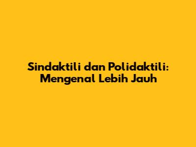 Sindaktili dan Polidaktili: Mengenal Lebih Jauh