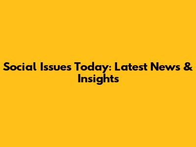 Social Issues Today: Latest News & Insights