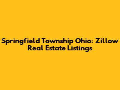 Springfield Township Ohio: Zillow Real Estate Listings