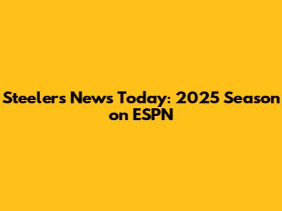 Steelers News Today: 2025 Season on ESPN