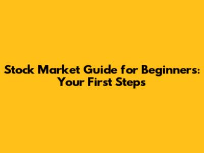 Stock Market Guide for Beginners: Your First Steps