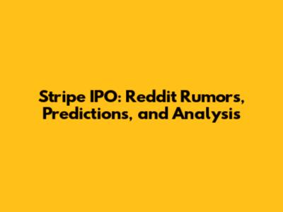 Stripe IPO: Reddit Rumors, Predictions, and Analysis
