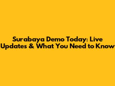 Surabaya Demo Today: Live Updates & What You Need to Know
