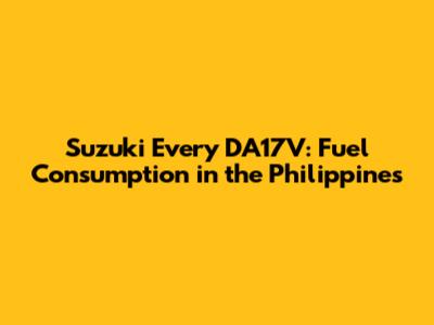 Suzuki Every DA17V: Fuel Consumption in the Philippines