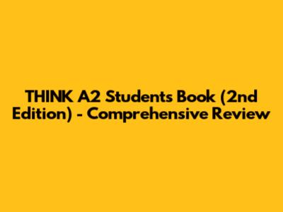 THINK A2 Student's Book (2nd Edition) - Comprehensive Review