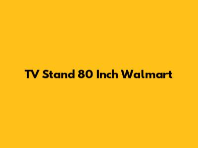 TV Stand 80 Inch Walmart