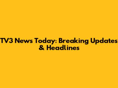 TV3 News Today: Breaking Updates & Headlines