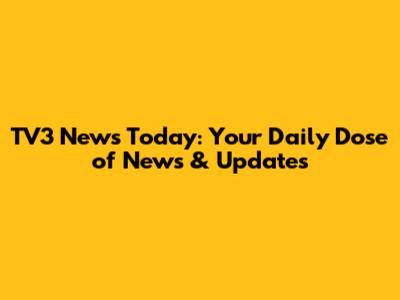 TV3 News Today: Your Daily Dose of News & Updates