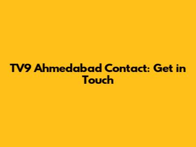 TV9 Ahmedabad Contact: Get in Touch