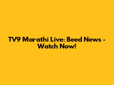 TV9 Marathi Live: Beed News - Watch Now!