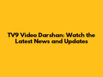 TV9 Video Darshan: Watch the Latest News and Updates