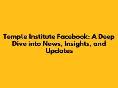 Temple Institute Facebook: A Deep Dive into News, Insights, and Updates