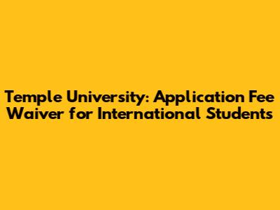 Temple University: Application Fee Waiver for International Students