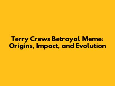 Terry Crews Betrayal Meme: Origins, Impact, and Evolution