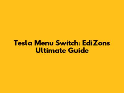 Tesla Menu Switch: EdiZon's Ultimate Guide