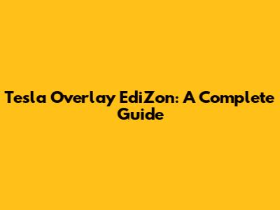 Tesla Overlay EdiZon: A Complete Guide