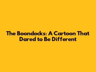 The Boondocks: A Cartoon That Dared to Be Different
