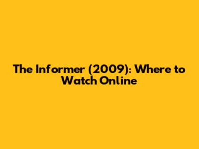 The Informer (2009): Where to Watch Online