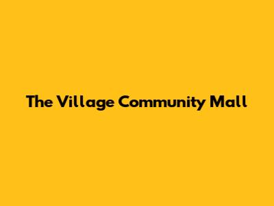 The Village Community Mall