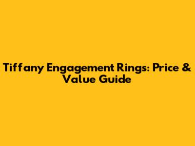 Tiffany Engagement Rings: Price & Value Guide