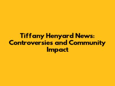 Tiffany Henyard News: Controversies and Community Impact