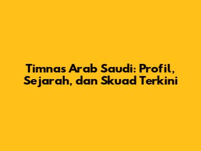 Timnas Arab Saudi: Profil, Sejarah, dan Skuad Terkini
