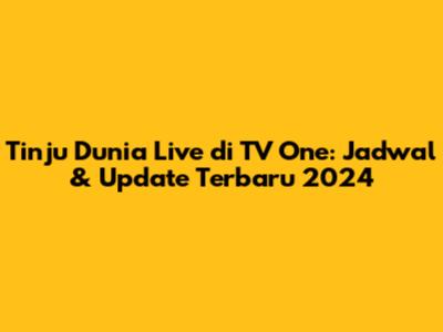Tinju Dunia Live di TV One: Jadwal & Update Terbaru 2024
