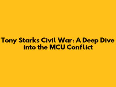 Tony Stark's Civil War: A Deep Dive into the MCU Conflict